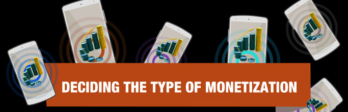 Deciding the type of Monetization