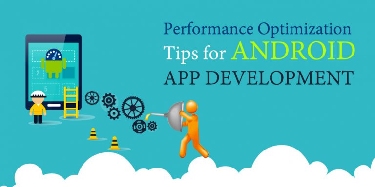 Performance Optimization Tips for Android Application Development