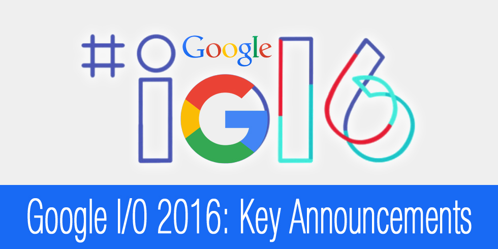 Google I/O 2016 Announcements
