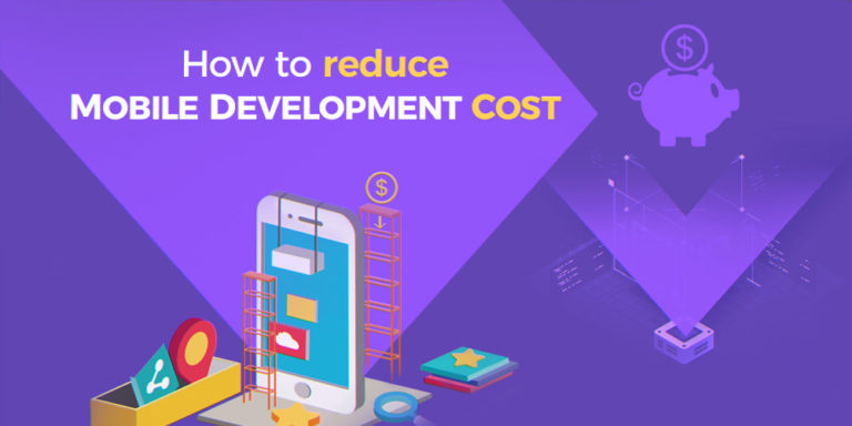 How to Reduce Mobile App Development Cost