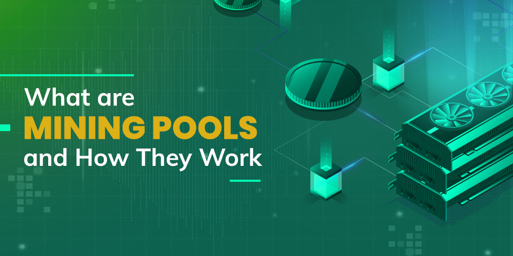 All You Need To Know About Mining Pools And Their Functionality - 