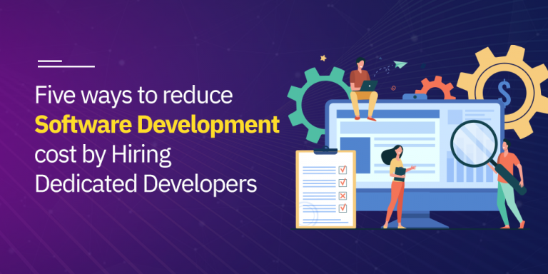 Five ways to reduce Software Development cost by Hiring Dedicated