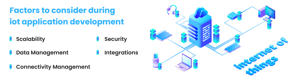 Factors to Consider During IoT Application Development