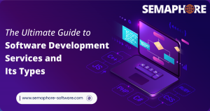 The Ultimate Guide to Software Development Services and Its Types