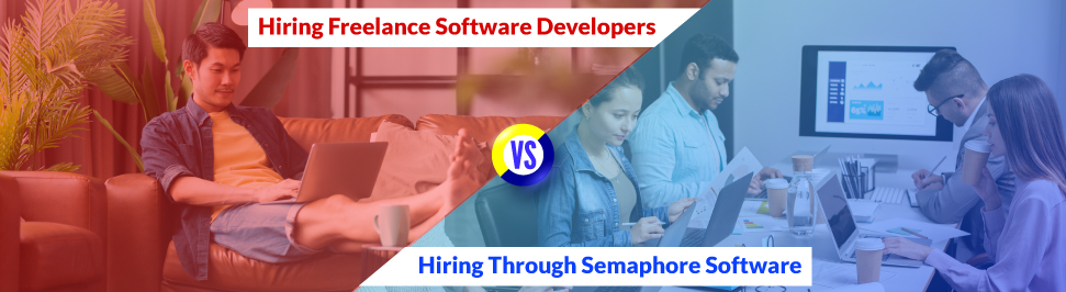 Hiring Freelance Software Developers vs. Hiring Through Semaphore Software