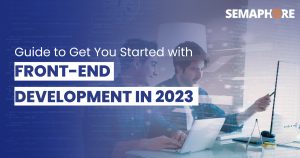 Detail Guide to Get You Started With Front-end Development in 2023